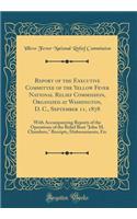 Report of the Executive Committee of the Yellow Fever National Relief Commission, Organized at Washington, D. C., September 11, 1878: With Accompanying Reports of the Operations of the Relief Boat 