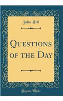 Questions of the Day (Classic Reprint)