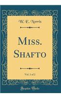 Miss. Shafto, Vol. 1 of 2 (Classic Reprint)