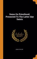 Items On Priesthood, Presented To The Latter-day Saints