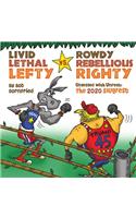 Livid Lethal Lefty vs Rowdy Rebellious Righty
