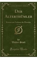 Der Alterthümler, Vol. 3 of 4: Roman Vom Verfasser Des Waverley (Classic Reprint)