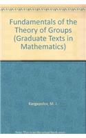 Fundamentals of the Theory of Groups: (62 Graduate Texts in Mathematics)