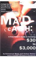 Mad Cash: A First Timer's Guide to Investing $30 to $3000