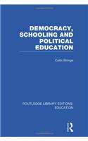 Democracy, Schooling and Political  Education (RLE Edu K)