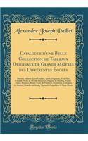 Catalogue d'une Belle Collection de Tableaux Originaux de Grands Maîtres des Différentes Écoles: Dessins Montés Et en Feuilles, Aussi Originaux, Et la Plus Grande Partie de l'École Françoise; Figures de Marbre, Terres Cuites, Bronzes, Beaux Vases d
