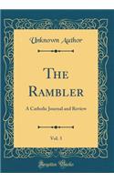 The Rambler, Vol. 3: A Catholic Journal and Review (Classic Reprint)