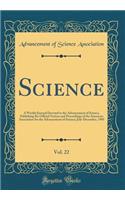 Science, Vol. 22: A Weekly Journal Devoted to the Advancement of Science, Publishing the Official Notices and Proceedings of the American Association for the Advancement of Science; July-December, 1905 (Classic Reprint)