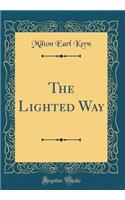 The Lighted Way (Classic Reprint)