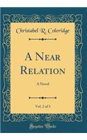 A Near Relation, Vol. 2 of 3: A Novel (Classic Reprint)