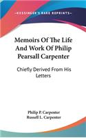 Memoirs Of The Life And Work Of Philip Pearsall Carpenter