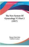 New System Of Gynecology V3 Part 2 (1917)