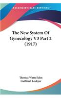 The New System Of Gynecology V3 Part 2 (1917)