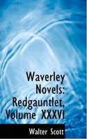 Waverley Novels: Redgauntlet, Volume XXXVI