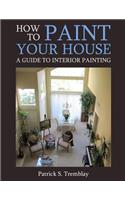 How to Paint Your House