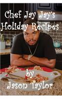 Chef Jay Jay's Holiday Recipes