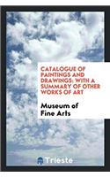 Catalogue of Paintings and Drawings: With a Summary of Other Works of Art