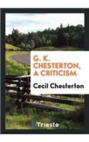 G. K. Chesterton, a Criticism