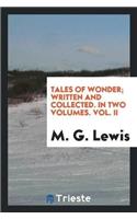 Tales of Wonder; Written and Collected. in Two Volumes. Vol. II