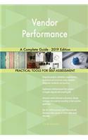 Vendor Performance A Complete Guide - 2019 Edition