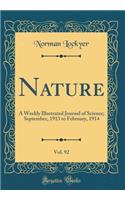 Nature, Vol. 92: A Weekly Illustrated Journal of Science; September, 1913 to February, 1914 (Classic Reprint)