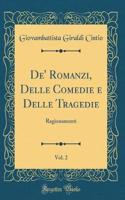 De' Romanzi, Delle Comedie e Delle Tragedie, Vol. 2: Ragionamenti (Classic Reprint)