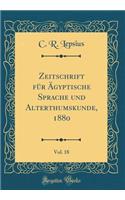 Zeitschrift FÃ¼r Ã?gyptische Sprache Und Alterthumskunde, 1880, Vol. 18 (Classic Reprint)