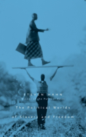 The Political Worlds of Slavery and Freedom