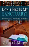 Don't Piss In My Sanctuary