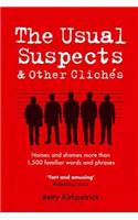 The Usual Suspects and Other Cliches: Names and Shames More Than 1,500 Familiar Words and Phrases Paperback â€“ 1 January 2005
