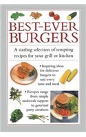 Best-ever Burgers: A Sizzling Selection of Tempting Recipes for Your Grill or Kitchen