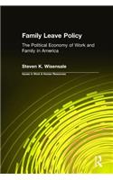 Family Leave Policy: The Political Economy of Work and Family in America