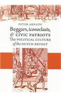 Beggars, Iconoclasts, and Civic Patriots