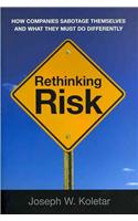 Rethinking Risk: How Companies Sabotage Themselves and What They Must Do Differently