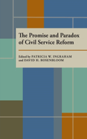 Promise and Paradox of Civil Service Reform