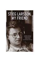 Stieg Larsson, My Friend