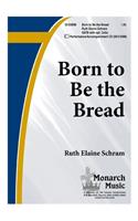 Born To Be The Bread