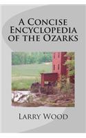 Concise Encyclopedia of the Ozarks