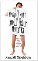 Naked Truth about Small Group Ministry