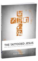 The Tattooed Jesus: What Would the Real Jesus Do with Pop Culture?