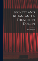 Beckett and Behan, and a Theatre in Dublin