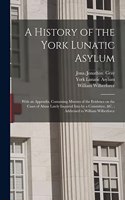 A History of the York Lunatic Asylum