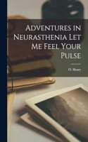 Adventures in Neurasthenia Let me Feel Your Pulse