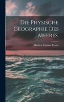 Physische Geographie des Meeres.