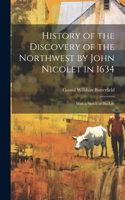 History of the Discovery of the Northwest by John Nicolet in 1634