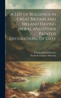List of Buildings in Great Britain and Ireland Having Mural and Other Painted Decorations, of Date