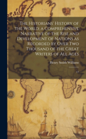 Historians' History of the World; a Comprehensive Narrative of the Rise and Development of Nations as Recorded by Over two Thousand of the Great Writers of all Ages