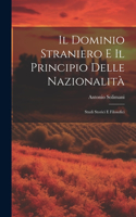 Il Dominio Straniero E Il Principio Delle Nazionalità: Studi Storici E Filosofici