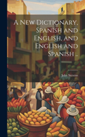New Dictionary, Spanish and English, and English and Spanish ..