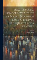 Towards Social Democracy? A Study of Social Evolution During the Past Three-quarters of a Century